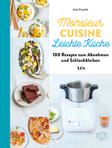 Monsieur Cuisine - leichte K&uuml;che - Lelia Castello