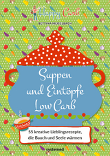 Happy Carb: Suppen und Eintöpfe Low Carb - Bettina Meiselbach