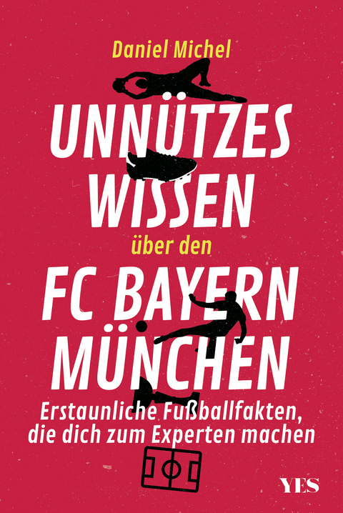 Unn&uuml;tzes Wissen &uuml;ber den FC Bayern M&uuml;nchen - Daniel Michel