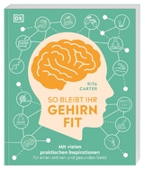So bleibt Ihr Gehirn fit - Rita Carter