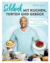 Schlank mit Kuchen, Torten und Geb&auml;ck - Detlef Soost