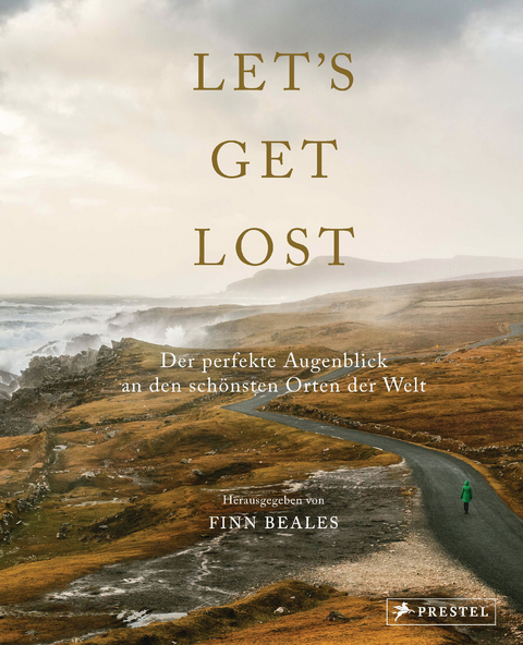 Let's Get Lost: Der perfekte Augenblick an den schönsten Orten der Welt - Finn Beales