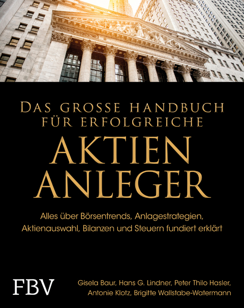 Das gro&szlig;e Handbuch f&uuml;r erfolgreiche Aktien-Anleger - Gisela Baur, Hans G. Linder, Brigitte Wallstabe-Watermann, Antonie Klotz, Peter Thilo Hasler