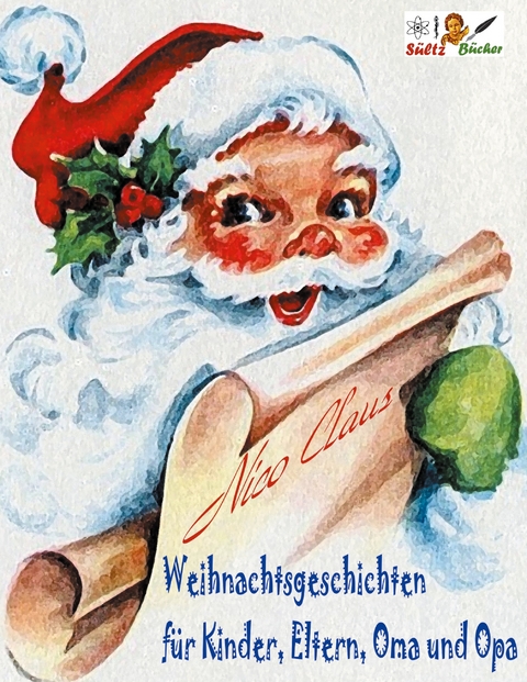 Weihnachtsgeschichten f&uuml;r Kinder, Eltern, Oma und Opa - Nico Claus