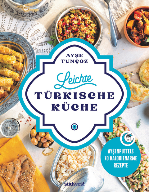 Leichte t&uuml;rkische K&uuml;che - Ayse Tunc&ouml;z