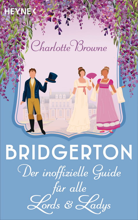 Bridgerton: Der inoffizielle Guide f&uuml;r alle Lords und Ladys - Charlotte Browne