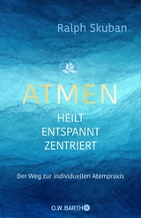 ATMEN - heilt - entspannt - zentriert - Ralph Skuban