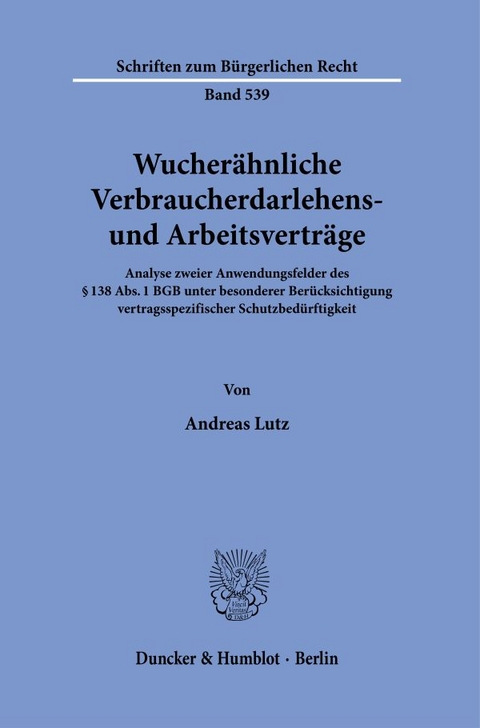 Wucher&auml;hnliche Verbraucherdarlehens- und Arbeitsvertr&auml;ge. - Andreas Lutz