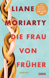 Die Frau von fr&uuml;her - Liane Moriarty