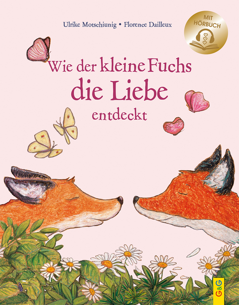 Wie der kleine Fuchs die Liebe entdeckt / mit H&ouml;rbuch - Ulrike Motschiunig