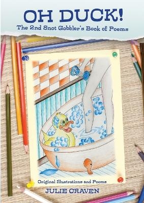 OH DUCK, The 2nd Snot Gobblers Book of Poems - Julie Craven