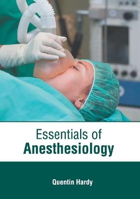 Essentials of Anesthesiology - 
