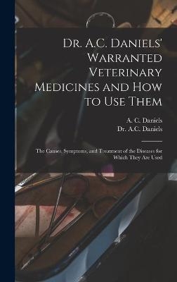 Dr. A.C. Daniels' Warranted Veterinary Medicines and How to Use Them - 