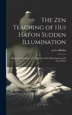 The Zen Teaching of Hui Hai on Sudden Illumination