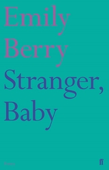 Stranger, Baby -  Emily Berry