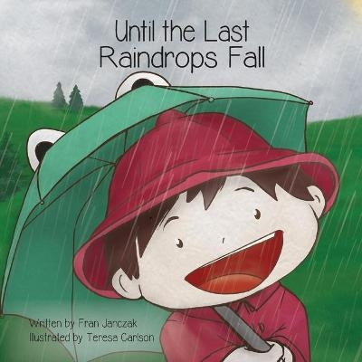 Until the Last Raindrops Fall - Fran Janczak