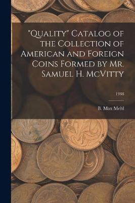 "Quality" Catalog of the Collection of American and Foreign Coins Formed by Mr. Samuel H. McVitty; 1938 - 