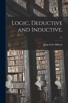 Logic, Deductive and Inductive; c.1 - John Grier 1861-1933 Hibben