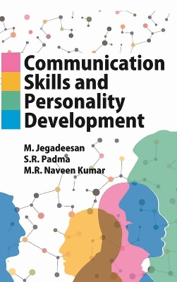 Communication Skills and Personality Development - M. Jagdeeshan, S. R. Padma, M. R. Naveen Kumar