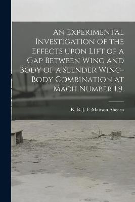 An Experimental Investigation of the Effects Upon Lift of a Gap Between Wing and Body of a Slender Wing-body Combination at Mach Number 1.9. - 