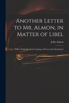 Another Letter to Mr. Almon, in Matter of Libel