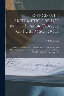 Exercises in Arithmetic for Use in the Junior Classes of Public Schools [microform] - 