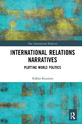 International Relations Narratives - Riikka Kuusisto