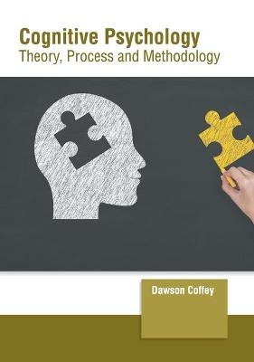 Cognitive Psychology: Theory, Process and Methodology