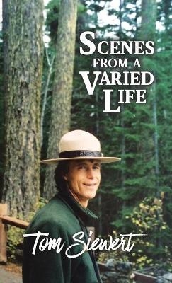 Scenes from a Varied Life - Tom Siewert