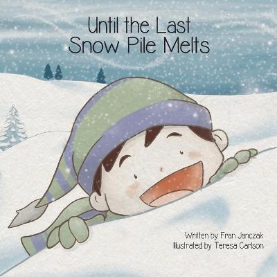 Until the Last Snow Pile Melts - Fran Janczak
