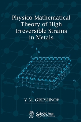 Physico-Mathematical Theory of High Irreversible Strains in Metals