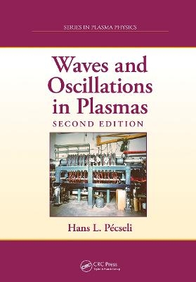 Waves and Oscillations in Plasmas - Hans L. Pecseli