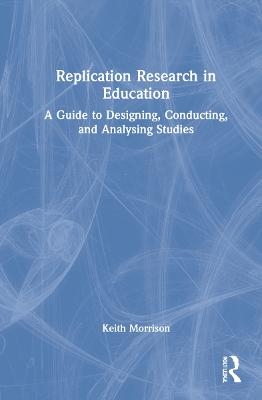 Replication Research in Education - Keith Morrison