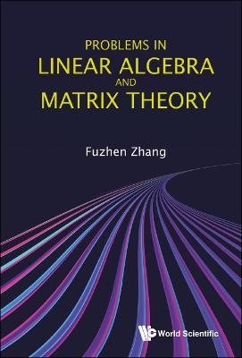 Problems In Linear Algebra And Matrix Theory
