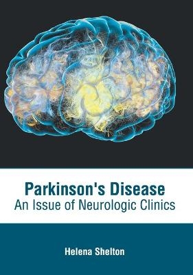 Parkinson's Disease: An Issue of Neurologic Clinics