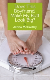 Does This Boyfriend Make My Butt Look Big? -  Jenna McCarthy