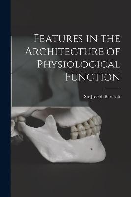 Features in the Architecture of Physiological Function - 
