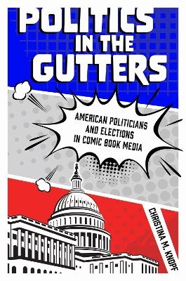 Politics in the Gutters - Christina M. Knopf