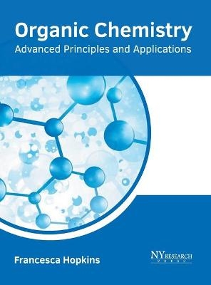 Organic Chemistry: Advanced Principles and Applications