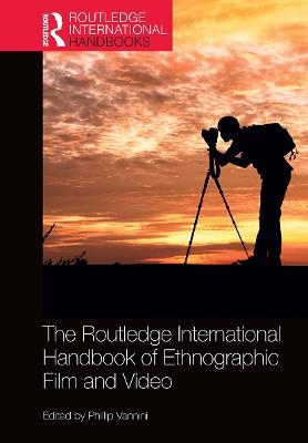 The Routledge International Handbook of Ethnographic Film and Video - 