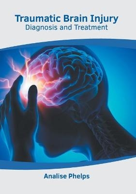 Traumatic Brain Injury: Diagnosis and Treatment