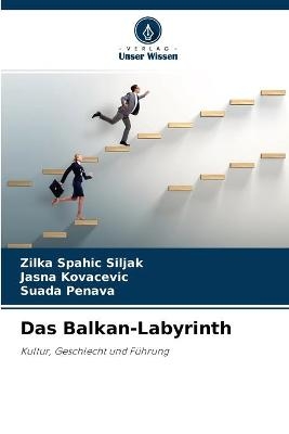 Das Balkan-Labyrinth - Zilka Spahic Siljak, Jasna Kovacevic, Suada Penava