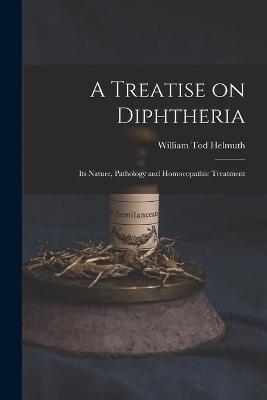 A Treatise on Diphtheria - William Tod 1833-1902 Helmuth