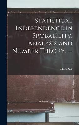 Statistical Independence in Probability, Analysis and Number Theory. -- - Mark Kac