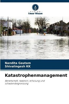 Katastrophenmanagement - Nandita Gautam, Shivalingesh KK