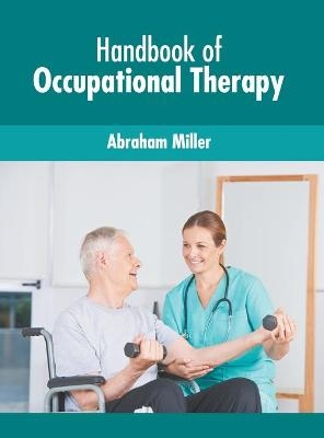 Handbook of Occupational Therapy -  Abraham Miller