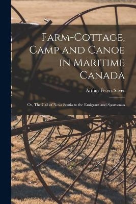 Farm-cottage, Camp and Canoe in Maritime Canada