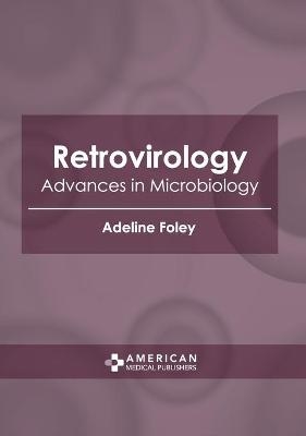 Retrovirology: Advances in Microbiology