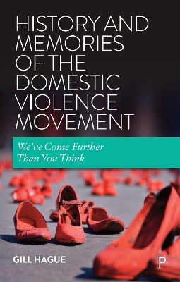 History and Memories of the Domestic Violence Movement - Gill Hague