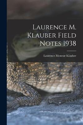 Laurence M. Klauber Field Notes 1938 - Laurence Monroe 1883-1968 Klauber